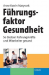 F&uuml;hrungsfaktor Gesundheit