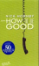 How To Be Good